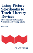 Using Picture Storybooks to Teach Literary Devices: Recommended Books for Children and Young Adults Volume 3