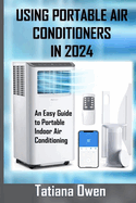 Using Portable Air Conditioners in 2024: An Easy Guide to Portable Indoor Air Conditioning