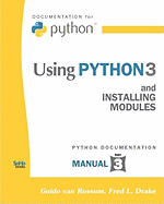 Using Python 3: And Installing Modules (Python Documentation Manual Part 3)