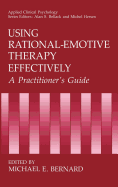 Using Rational-Emotive Therapy Effectively: A Practitioner's Guide