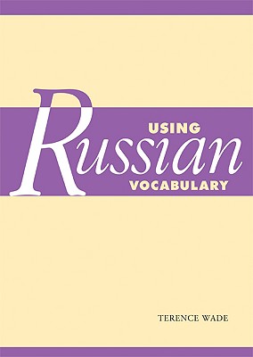 Using Russian Vocabulary - Wade, Terence