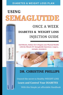 Using Semaglutide Once A Week Diabetes And Weight Loss Injection Guide ...