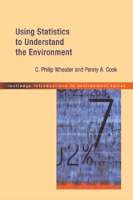 Using Statistics to Understand the Environment - Cook, Penny A., and Wheater, P.