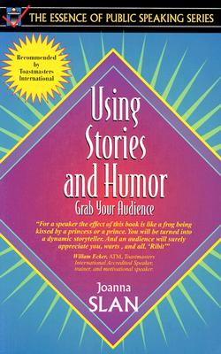 Using Stories and Humor: Grab Your Audience - Slan, Joanna
