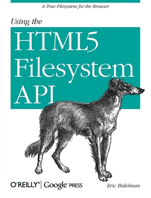 Using the HTML5 Filesystem API: A True Filesystem for the Browser - Bidelman, Eric