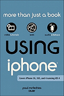 Using the iPhone: Covers iPhone 3G, 3GS, and 4 Running iOS 4