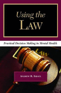 Using the Law: Practical Decision Making in Mental Health