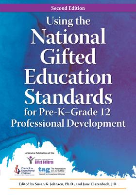 Using the National Gifted Education Standards for Pre-K - Grade 12 Professional Development - National Assoc for Gifted Children, and Clarenbach, Jane