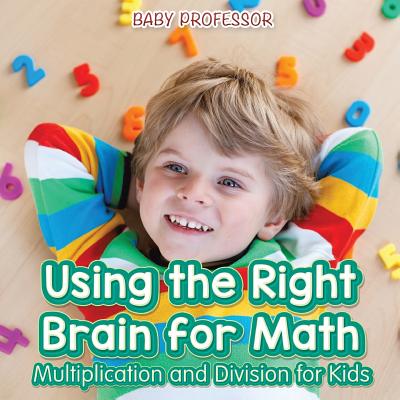 Using the Right Brain for Math -Multiplication and Division for Kids - Baby Professor