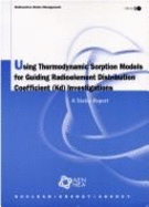 Using thermodynamic sorption models for guiding radioelement distribution coefficient (Kd) investigations : a status report.