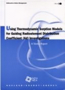 Using thermodynamic sorption models for guiding radioelement distribution coefficient (Kd) investigations : a status report. - OECD Nuclear Energy Agency