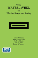 Using Waves and VHDL for Effective Design and Testing: A Practical and Useful Tutorial and Application Guide for the Waveform and Vector Exchange Specification (Waves)