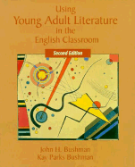 Using Young Adult Literature in the English Classroom - Bushman, John H, and Bushman, Kay Parks
