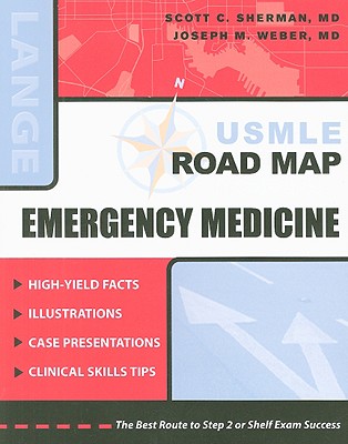 USMLE Road Map: Emergency Medicine - Sherman, Scott C, and Weber, Joseph W