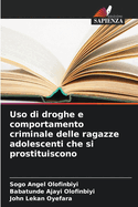 Uso di droghe e comportamento criminale delle ragazze adolescenti che si prostituiscono