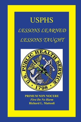 Usphs: Lessons Learned Lessons Taught - Matteoli, Richard L