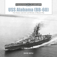 USS Alabama (Bb-60): From Tarawa, Leyte Gulf, and Okinawa, to Museum Ship