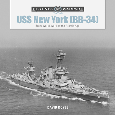 USS New York (BB-34): From World War I to the Atomic Age - Doyle, David