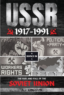 USSR: The Rise And Fall Of The Soviet Union - Kingston, A J