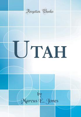 Utah (Classic Reprint) - Jones, Marcus E