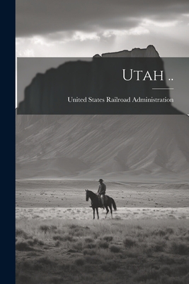 Utah .. - United States Railroad Administration (Creator)