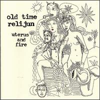 Uterus & Fire - Old Time Relijun