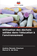 Utilisation des d?chets solides dans l'?ducation ? l'environnement