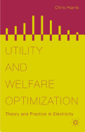 Utility and Welfare Optimization: Theory and Practice in Electricity