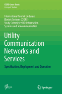 Utility Communication Networks and Services: Specification, Deployment and Operation