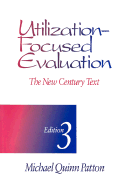 Utilization-Focused Evaluation: The New Century Test - Patton, Michael Quinn