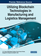 Utilizing Blockchain Technologies in Manufacturing and Logistics Management