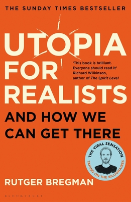 Utopia for Realists: And How We Can Get There - Bregman, Rutger
