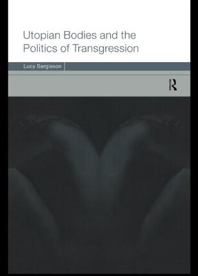 Utopian Bodies and the Politics of Transgression - Sargisson, Lucy