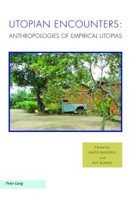 Utopian Encounters: Anthropologies of Empirical Utopias - Baccolini, Raffaella (Editor), and Balasopoulos, Antonis (Editor), and Fischer, Joachim (Editor)