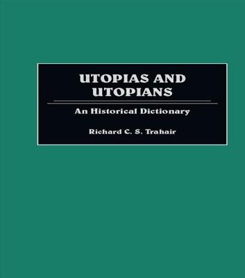 Utopias and Utopians - Richard, Cs Trah, and Trahair, Richard C S (Editor)