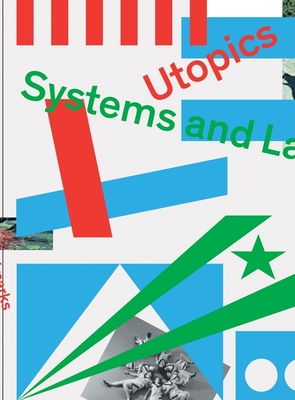 Utopics: Systems and Landmarks - Bourriaud, Nicolas (Text by), and Bideau, Fabienne (Text by), and Cuenat, Philippe (Text by)