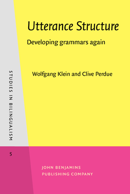 Utterance structure : developing grammars again - Klein, Wolfgang, and Perdue, Clive