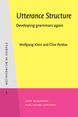 Utterance Structure: Developing grammars again - Klein, Wolfgang, and Perdue, Clive, and Carroll, Mary (Contributions by)