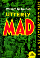 Utterly Mad Book 4 - Gaines, William M, and Mad, and The Usual Gang of Idiots