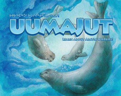 Uumajut: Learn about Arctic Wildlife! - Awa, Simon, and Ziegler, Anna, and McDonald, Stephanie