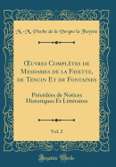 ?uvres Compltes de Mesdames de la Fayette, de Tencin Et de Fontaines, Vol. 2: Prcdes de Notices Historiques Et Littraires (Classic Reprint)