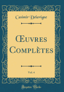 ?uvres Compltes, Vol. 4 (Classic Reprint)