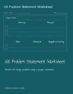 UX Problem Statement Worksheet: Resolve UX Design problems using a proper worksheet