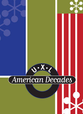 UXL American Decades - Gale Group, and Pendergast, Sara