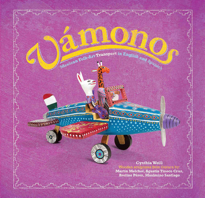Vmonos: Mexican Folk Art Transport in English and Spanish - Weill, Cynthia