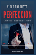 Vdeo Producto Perfeccin: Gana dinero con tus videos"