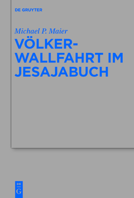 Vlkerwallfahrt im Jesajabuch - Maier, Michael P.