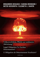 Vlkerrechtliche Pflicht zur nuklearen Abr?stung?: Legal Obligation To Nuclear Disarmarment? - L'Obligation de D?sarmement Nucl?aire?