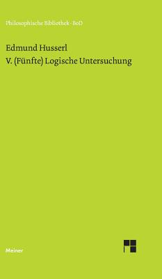 V. (F?nfte) Logische Untersuchung: ?ber intentionale Erlebnisse und ihre "Inhalte" - Husserl, Edmund, and Strker, Elisabeth (Editor)