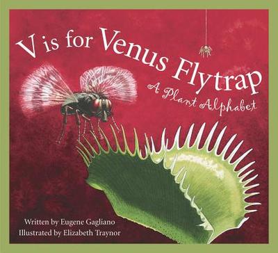 V Is for Venus Flytrap: A Plant Alphabet - Gagliano, Eugene